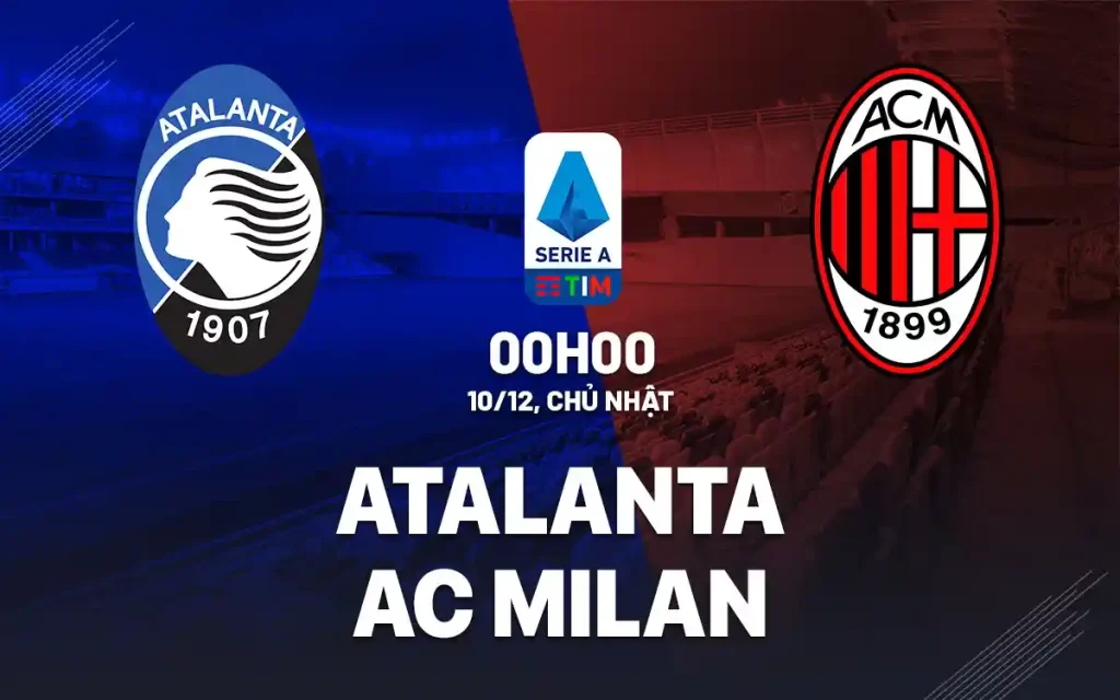 Siêu phẩm Serie A: Atalanta vs AC Milan – Khi bản lĩnh lên tiếng tại Bergamo 2 Atalanta vs AC Milan